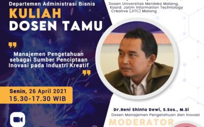Kuliah Dosen Tamu Administrasi Bisnis : Manajemen Pengetahuan sebagai Sumber Penciptaan Inovasi pada Industri Kreatif