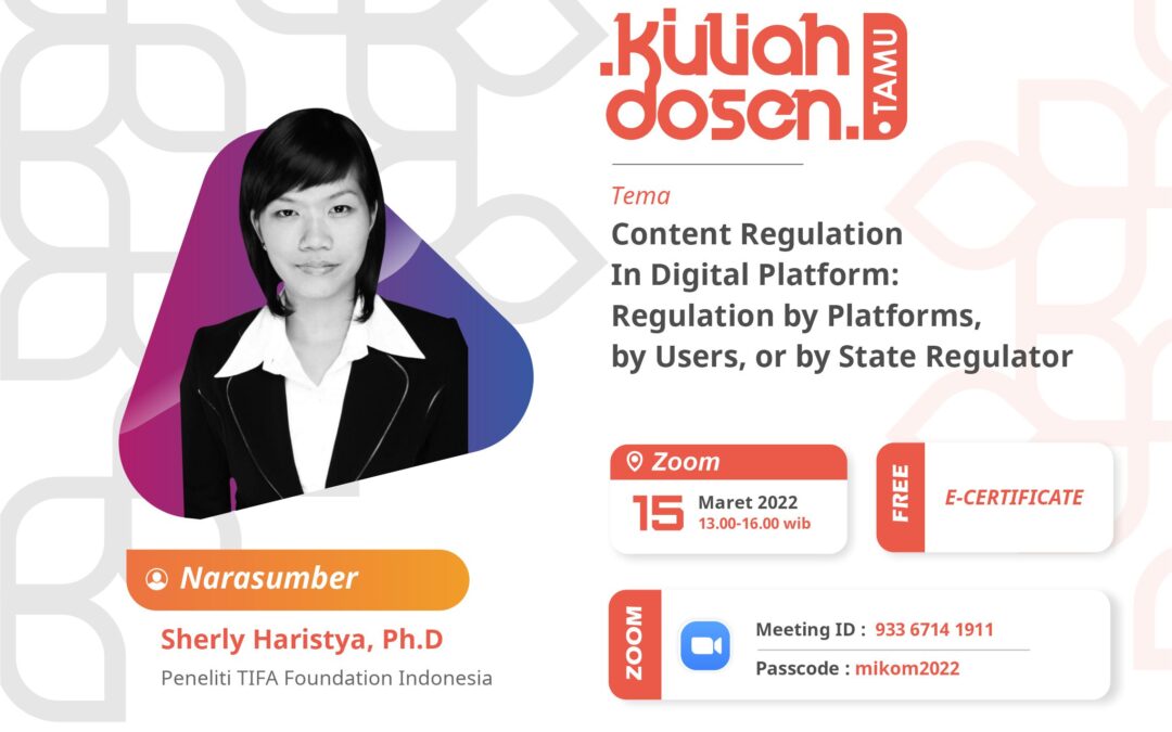 Kuliah Dosen Tamu dengan Tema “Content Regulation In Digital Platform: Regulation by Platforms, by Users, or by State Regulators”