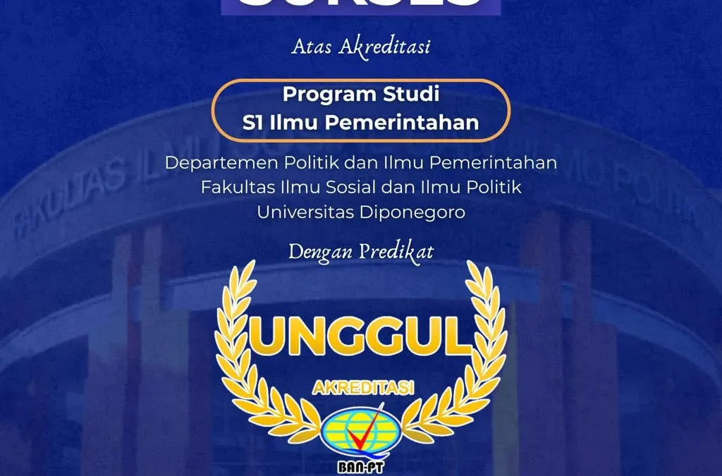 Program Studi S1 Ilmu Pemerintahan FISIP UNDIP Resmi Meraih Akreditasi Unggul BAN-PT